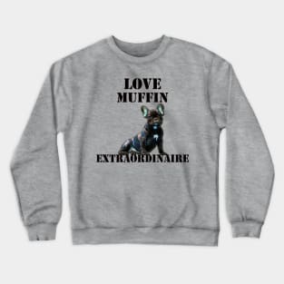 French Bulldog Gifts, Frenchie Dog Lover Heartbeat & Quote: LOVE MUFFIN EXTRAORDINAIRE Crewneck Sweatshirt